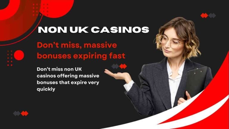 Don’t miss non UK casinos offering massive bonuses that expire very quickly Don’t miss non UK casinos offering massive bonuses that expire very quickly