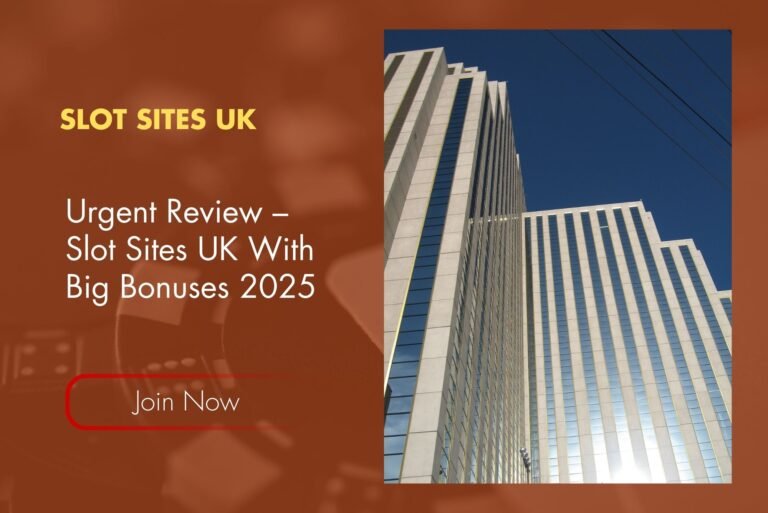 Urgent Review – Slot Sites UK With Big Bonuses 2025 Urgent Review – Slot Sites UK With Big Bonuses 2025