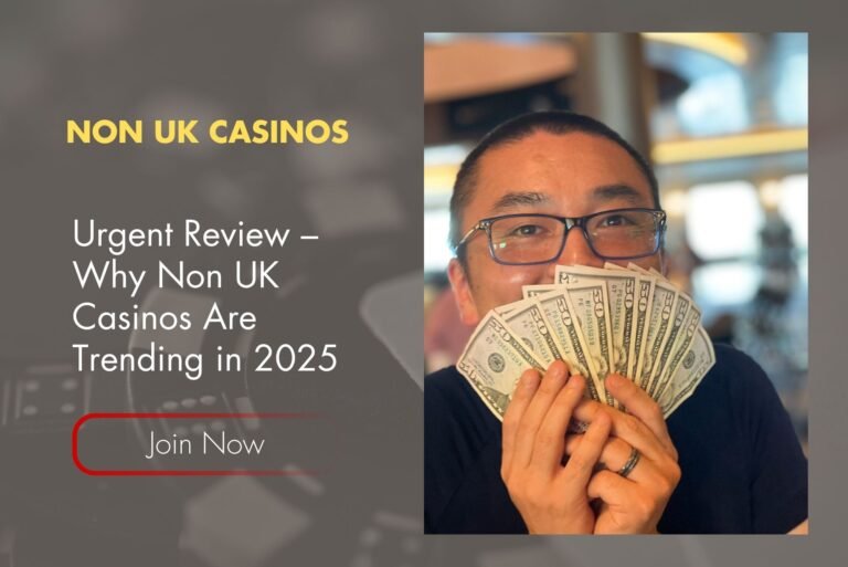 Urgent Review – Why Non UK Casinos Are Trending in 2025 Urgent Review – Why Non UK Casinos Are Trending in 2025