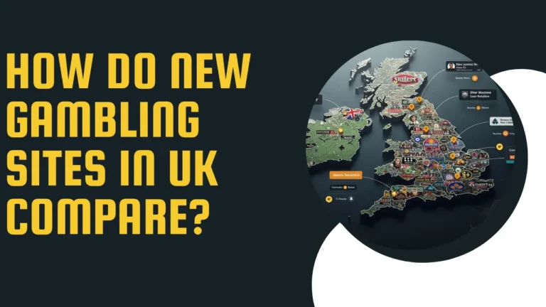 How Do New Gambling Sites in UK Compare?