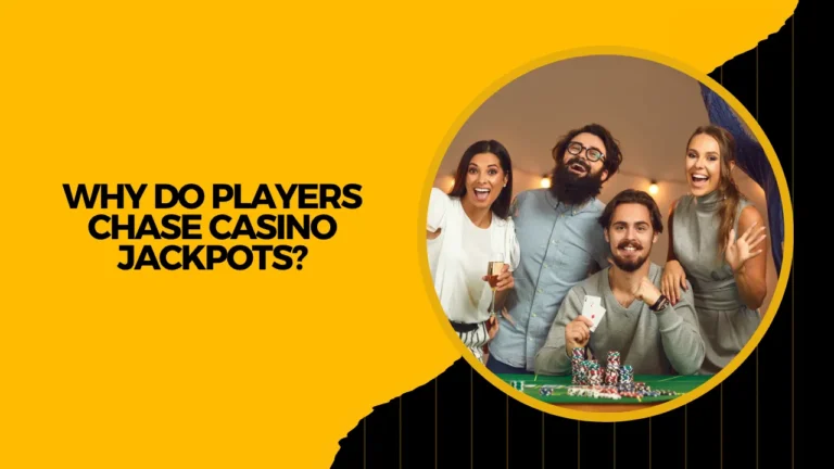 Why Do Players Chase Casino Jackpots?