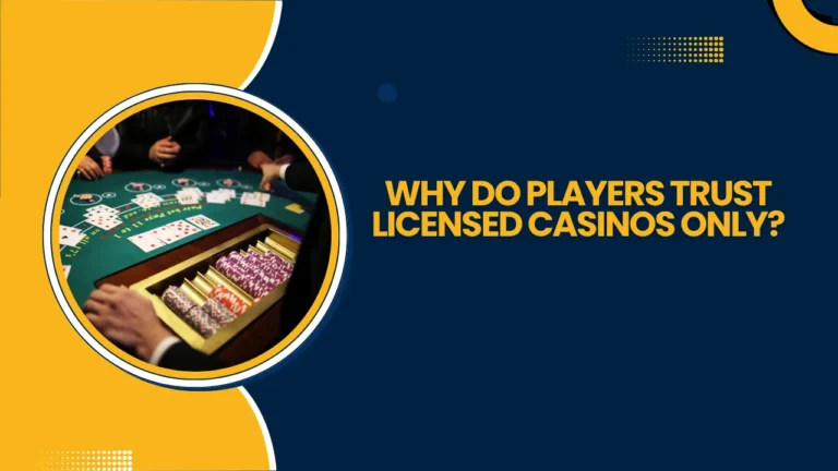 Why Do Players Trust Licensed Casinos Only? Why Do Players Trust Licensed Casinos Only?