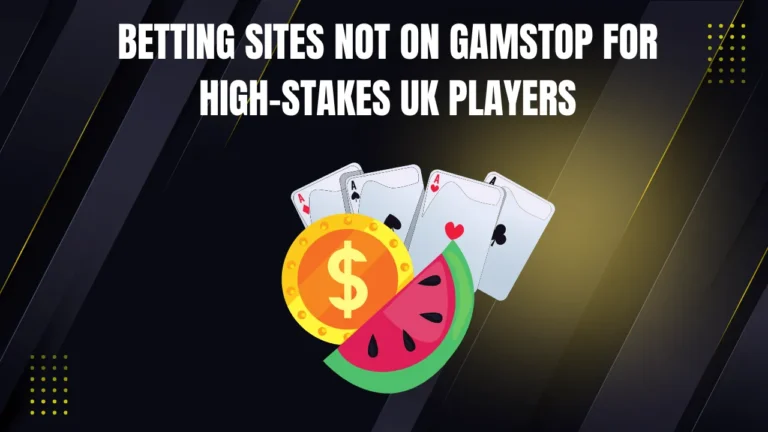 Betting sites not on gamstop for high-stakes UK players